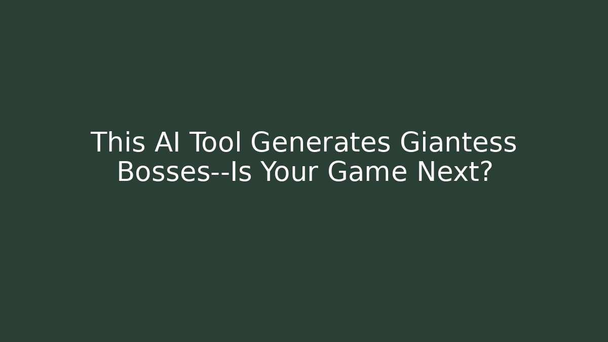 This AI Tool Generates Giantess Bosses—Is Your Game Next?