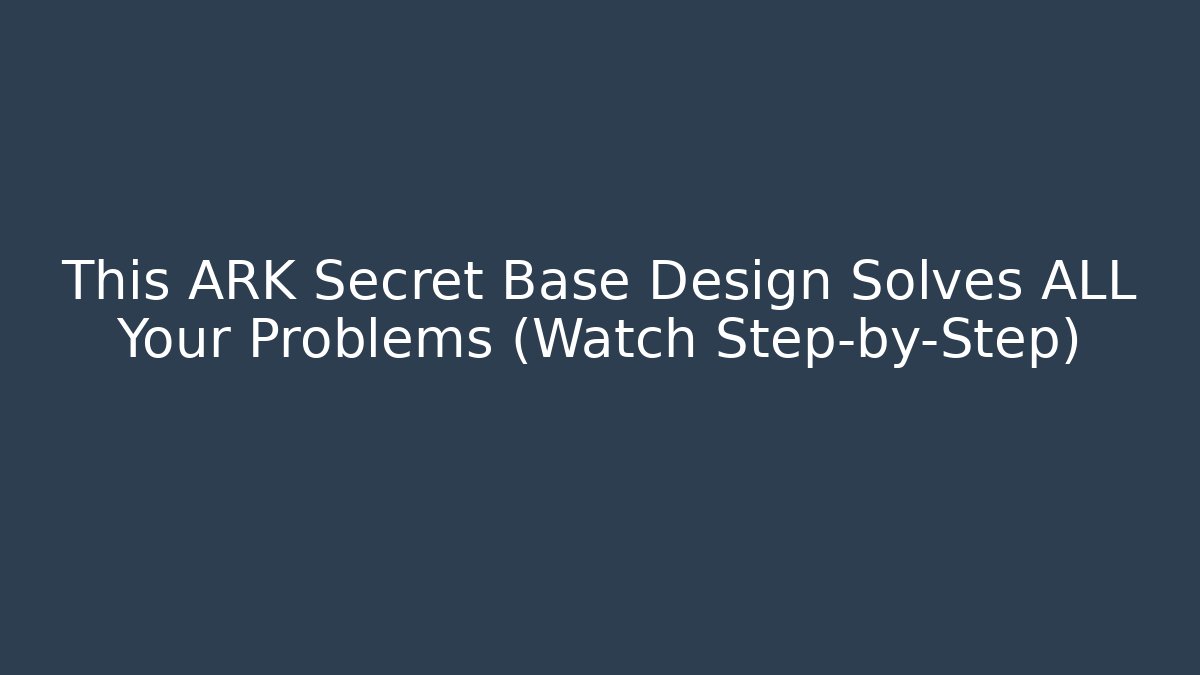 This ARK Secret Base Design Solves ALL Your Problems (Watch Step-by-Step)