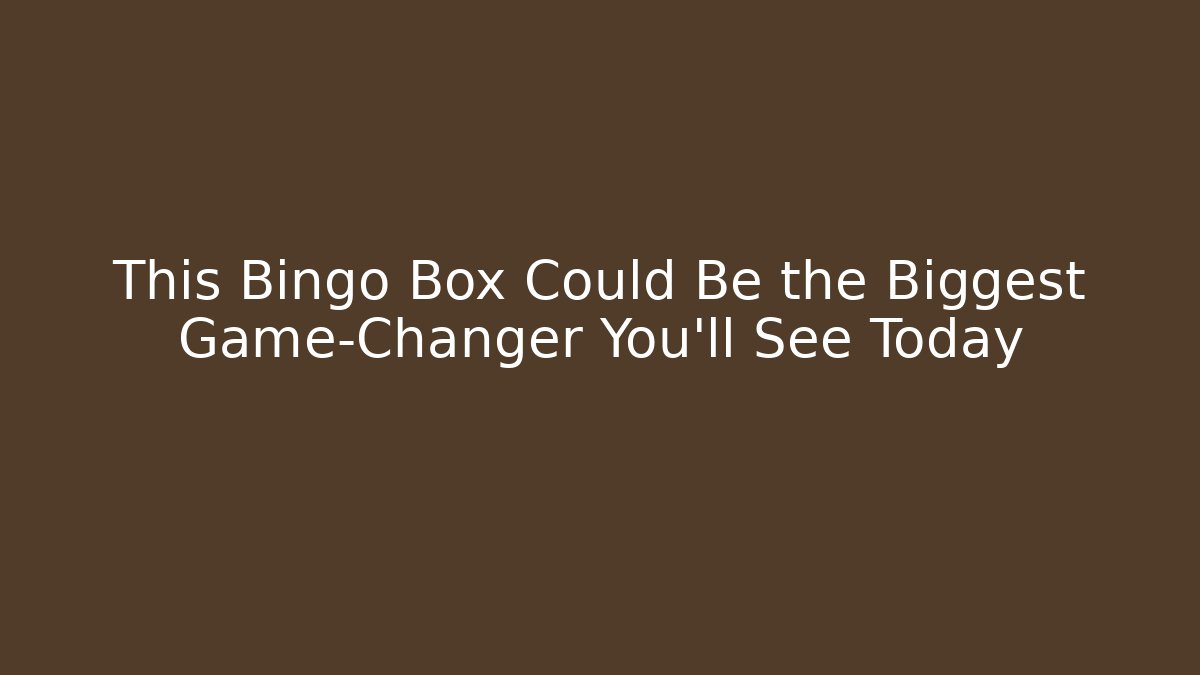 This Bingo Box Could Be the Biggest Game-Changer You'll See Today