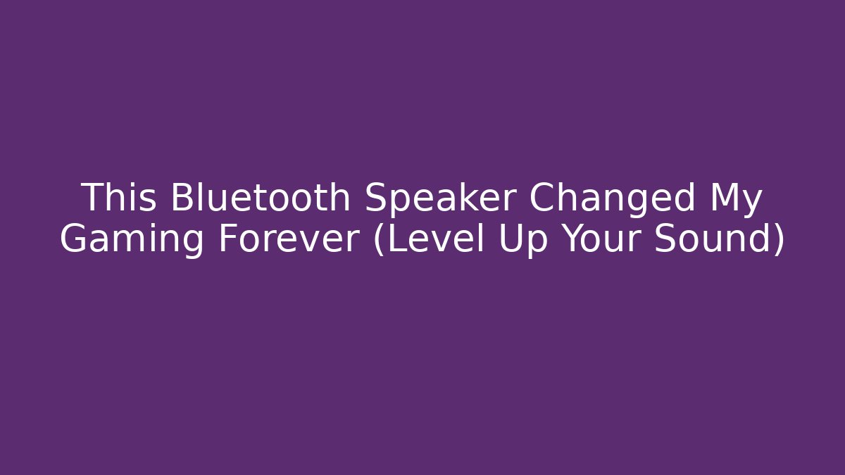 This Bluetooth Speaker Changed My Gaming Forever (Level Up Your Sound)