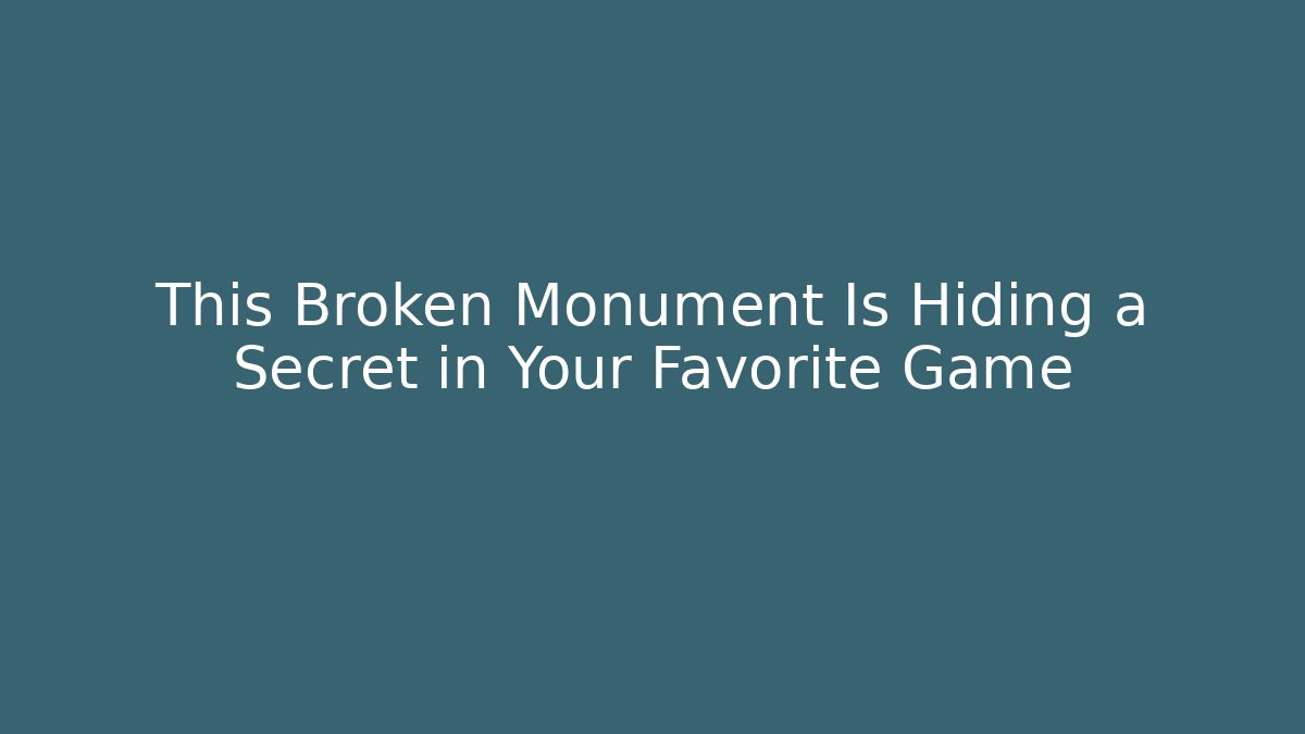 This Broken Monument Is Hiding a Secret in Your Favorite Game