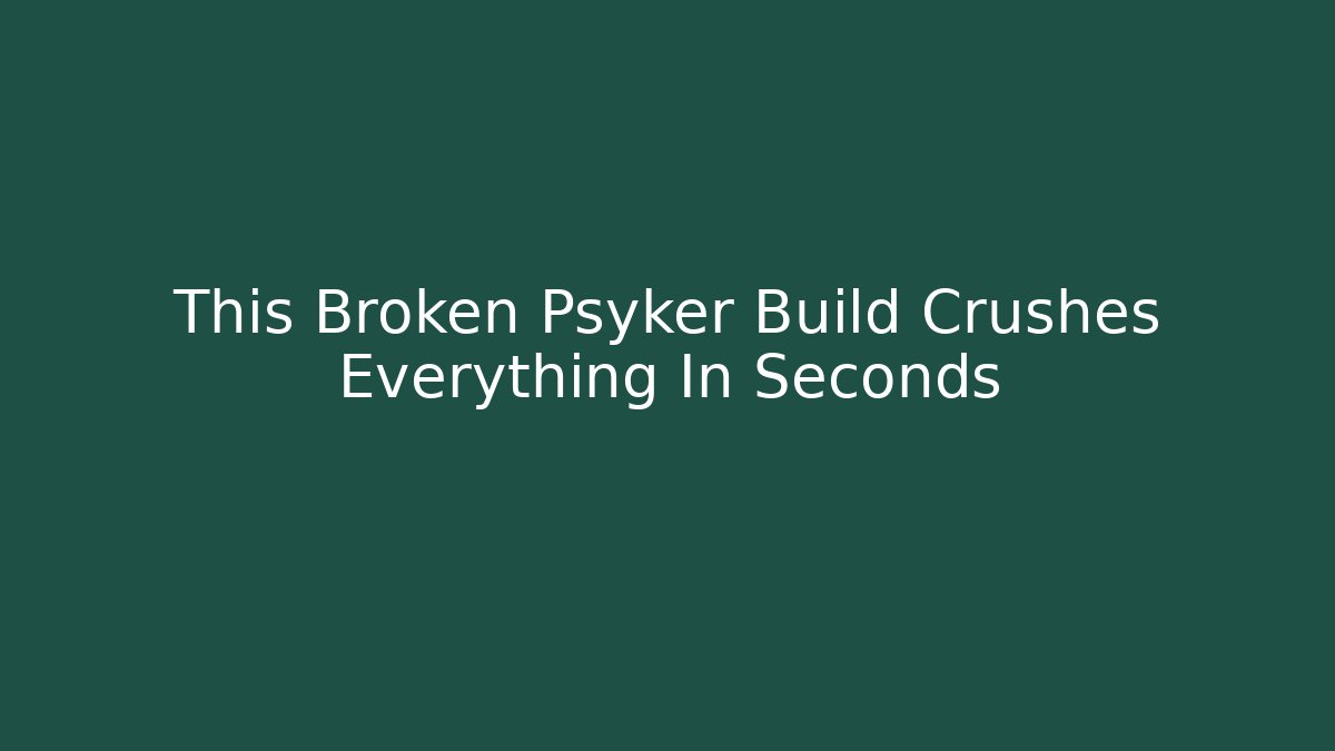 This Broken Psyker Build Crushes Everything In Seconds