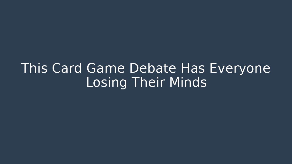 This Card Game Debate Has Everyone Losing Their Minds - Buddy Program
