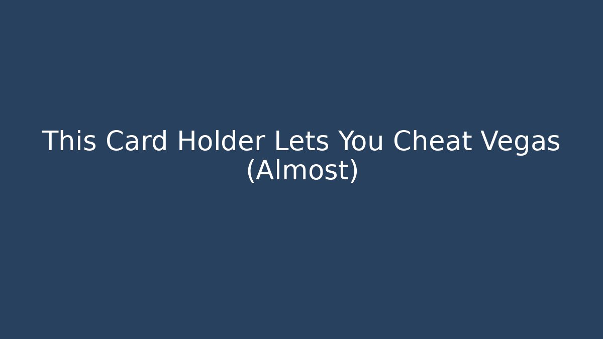 This Card Holder Lets You Cheat Vegas (Almost)