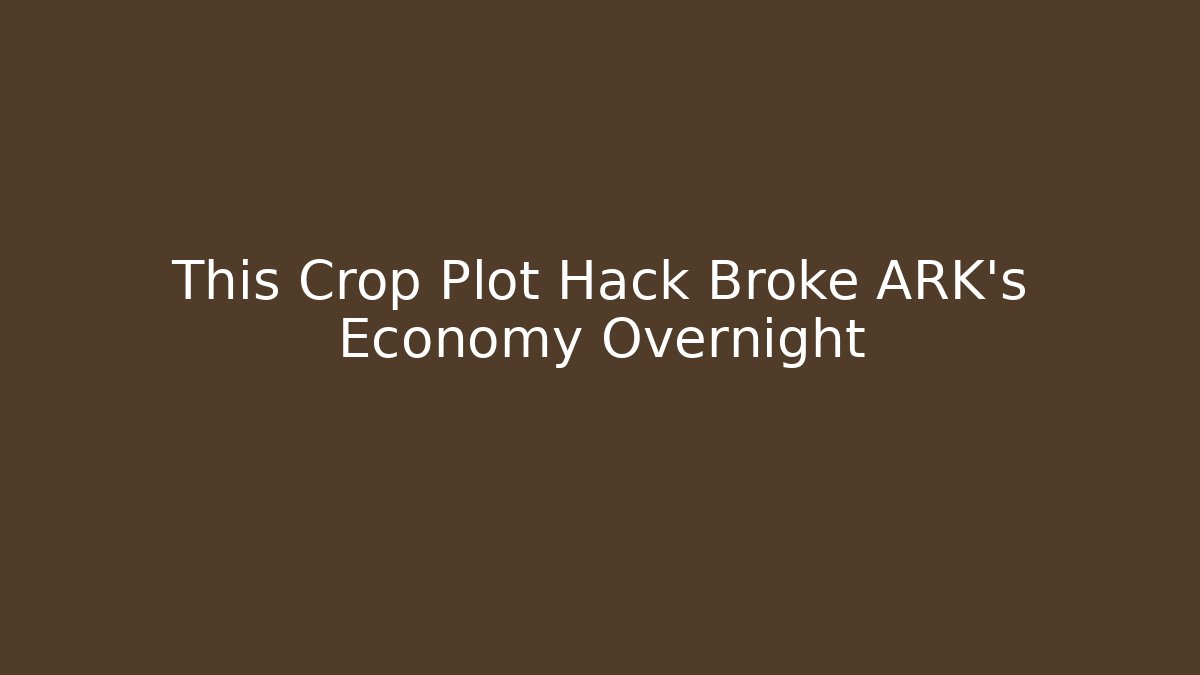 This Crop Plot Hack Broke ARK's Economy Overnight