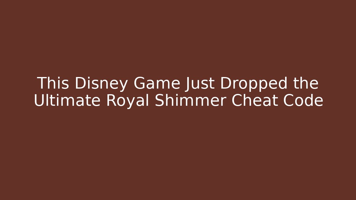 This Disney Game Just Dropped the Ultimate Royal Shimmer Cheat Code - Buddy Program