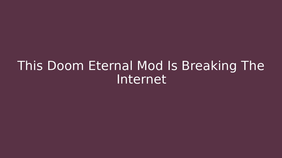 This Doom Eternal Mod Is Breaking The Internet - Buddy Program