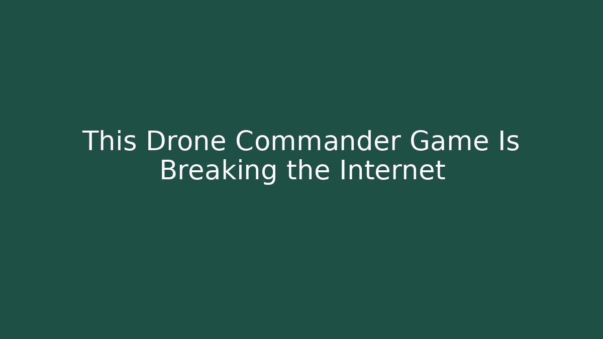 This Drone Commander Game Is Breaking the Internet - Buddy Program