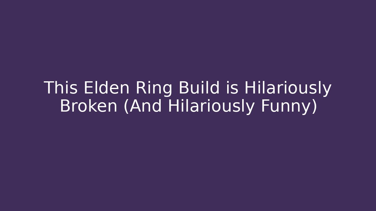 This Elden Ring Build is Hilariously Broken (And Hilariously Funny) - Buddy Program