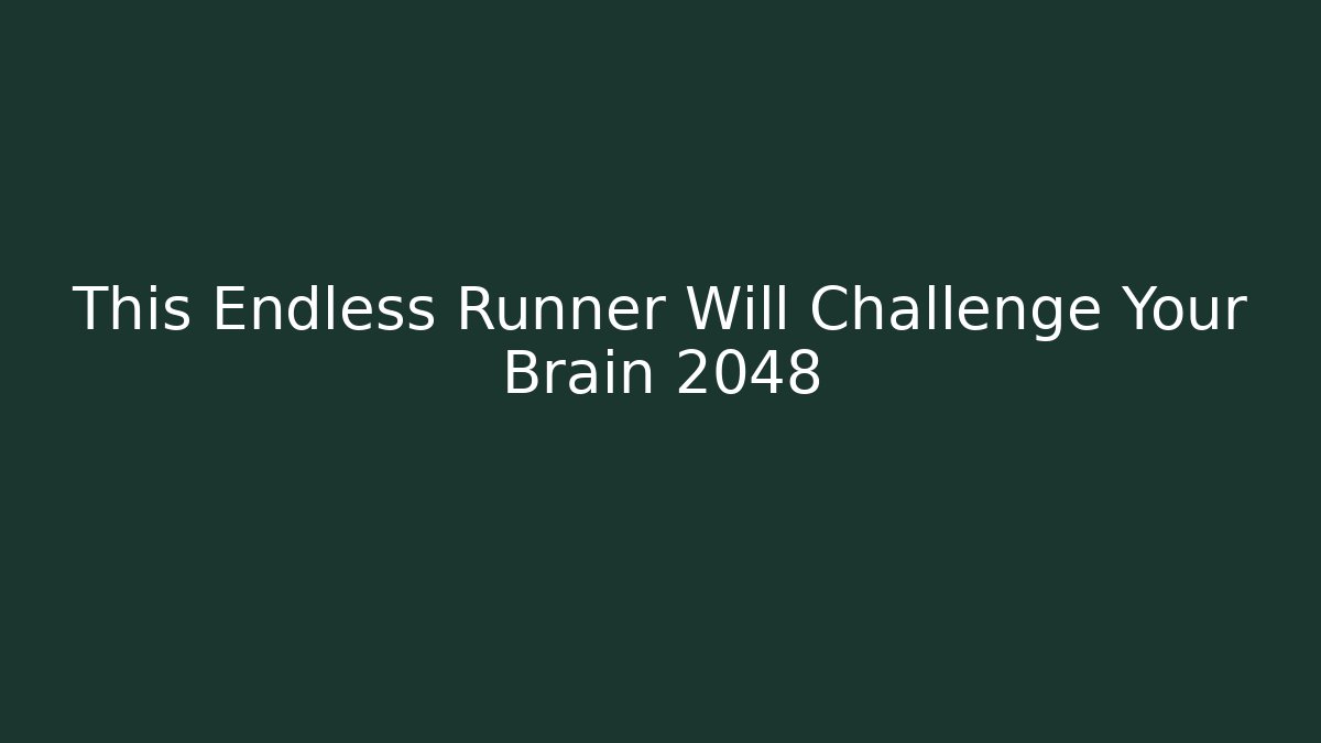 This Endless Runner Will Challenge Your Brain 2048 - Buddy Program