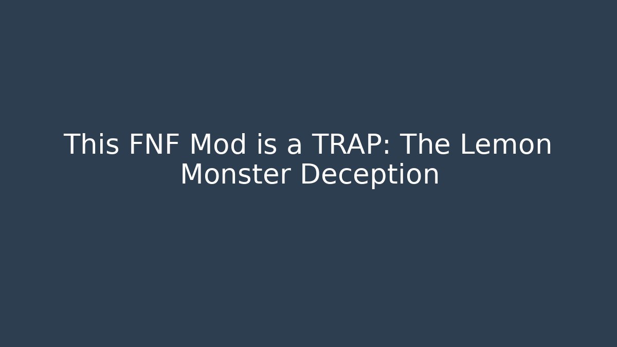 This FNF Mod is a TRAP: The Lemon Monster Deception - Buddy Program