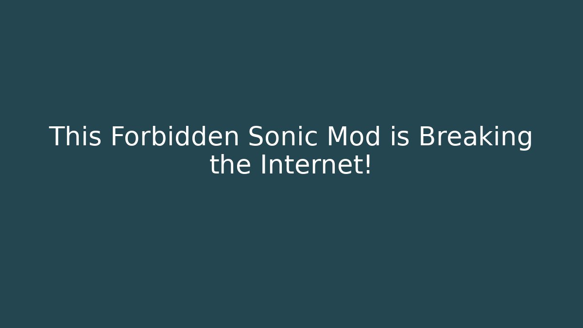 This Forbidden Sonic Mod is Breaking the Internet!