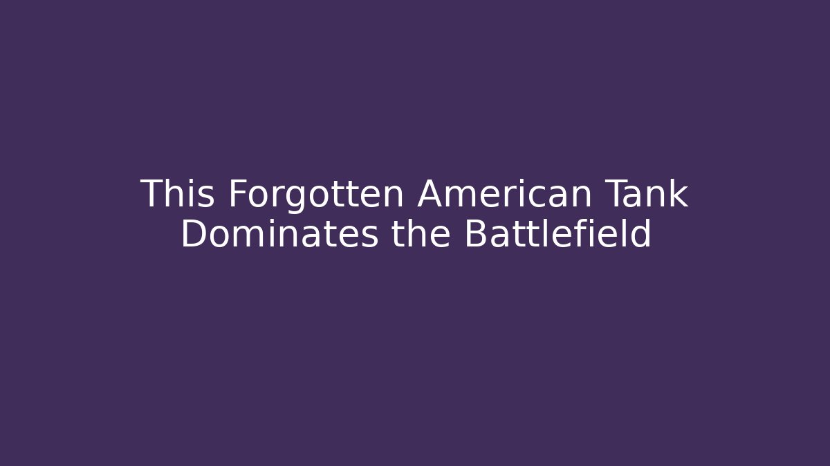 This Forgotten American Tank Dominates the Battlefield