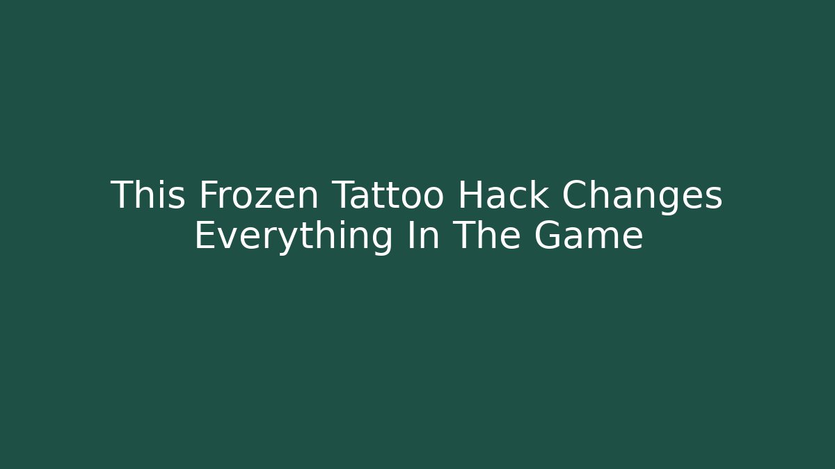 This Frozen Tattoo Hack Changes Everything In The Game - Buddy Program