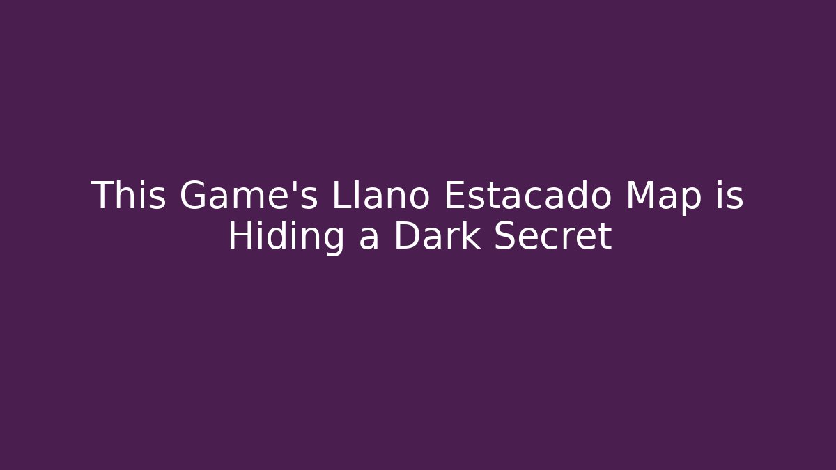 This Game’s Llano Estacado Map is Hiding a Dark Secret
