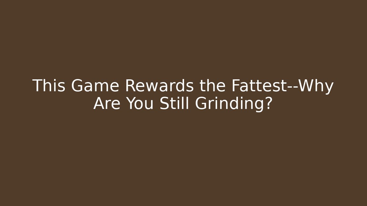 This Game Rewards the Fattest—Why Are You Still Grinding? - Buddy Program