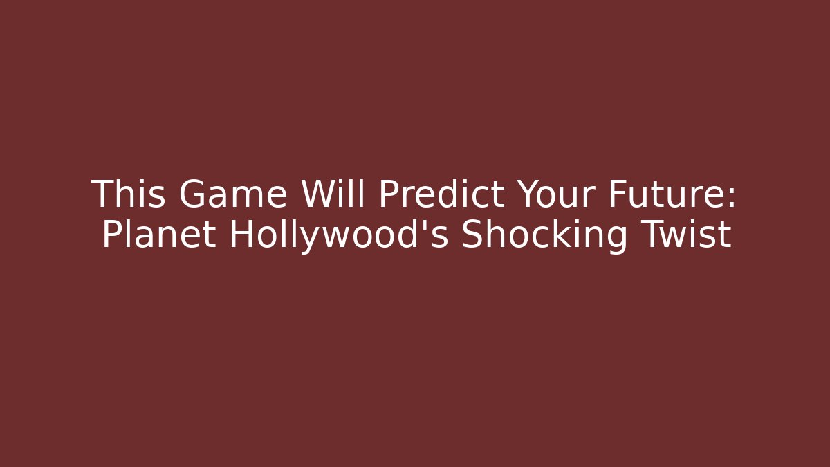 This Game Will Predict Your Future: Planet Hollywood's Shocking Twist - Buddy Program
