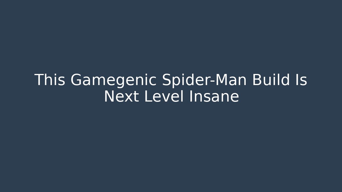 This Gamegenic Spider-Man Build Is Next Level Insane
