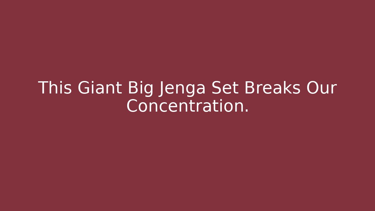 This Giant Big Jenga Set Breaks Our Concentration. - Buddy Program