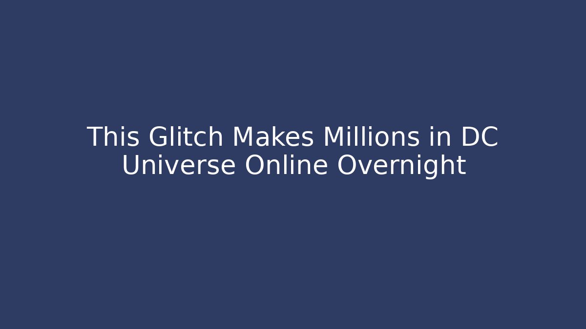 This Glitch Makes Millions in DC Universe Online Overnight - Buddy Program