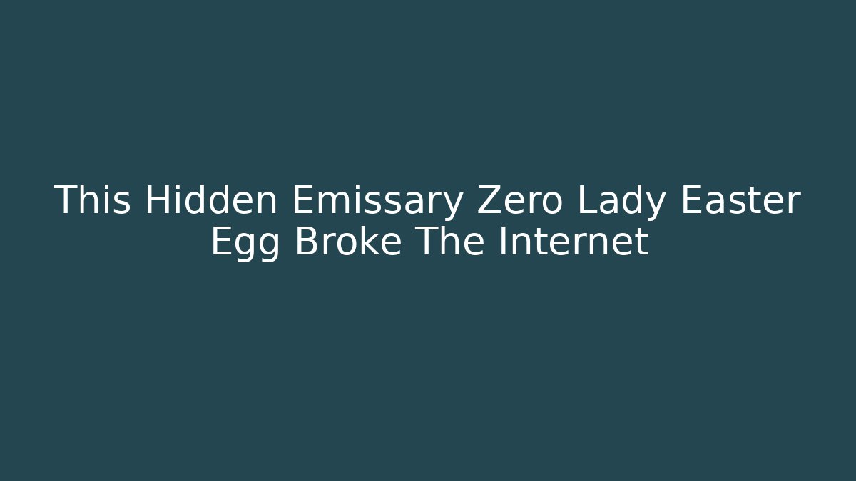This Hidden Emissary Zero Lady Easter Egg Broke The Internet - Buddy Program