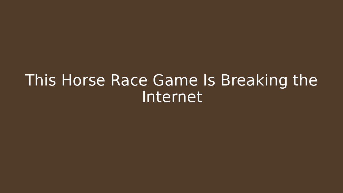 This Horse Race Game Is Breaking the Internet - Buddy Program