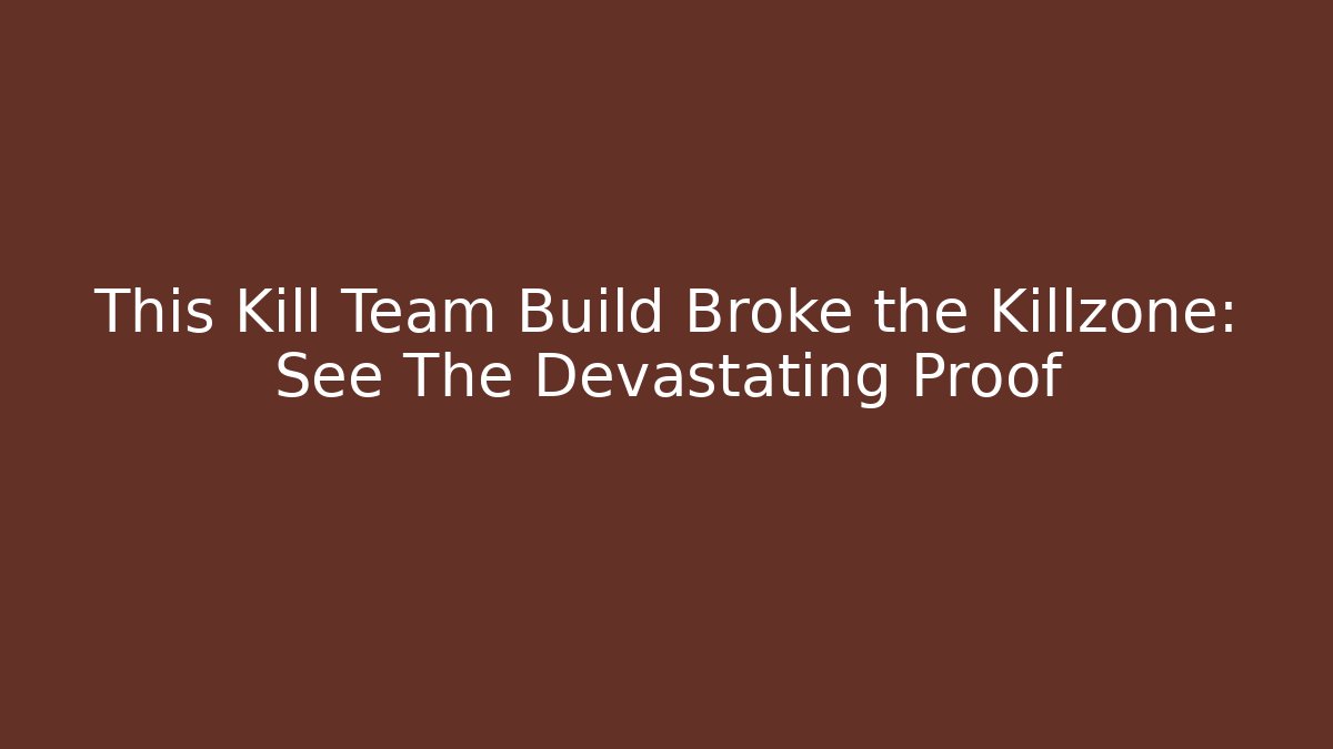 This Kill Team Build Broke the Killzone: See The Devastating Proof