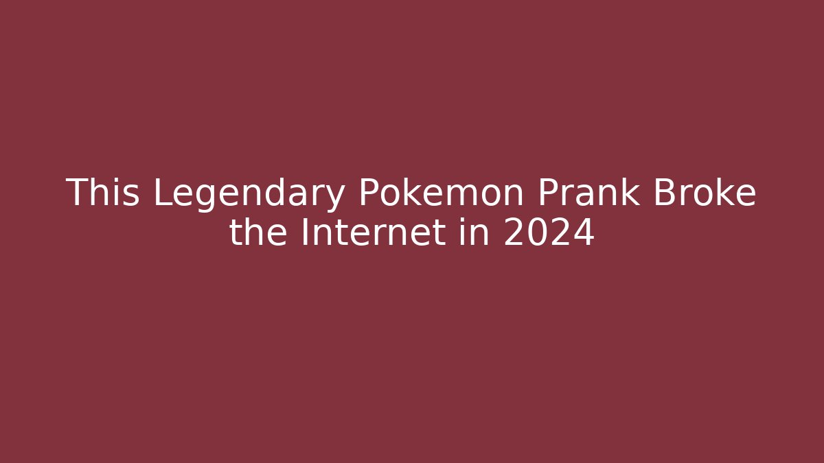 This Legendary Pokémon Prank Broke the Internet in 2024