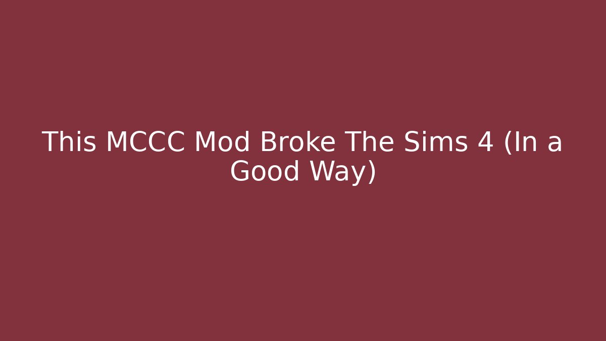 This MCCC Mod Broke The Sims 4 (In a Good Way)