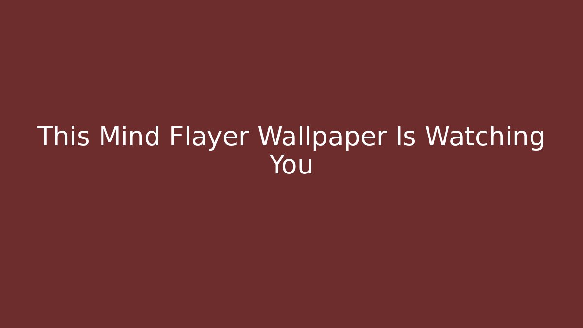 This Mind Flayer Wallpaper Is Watching You
