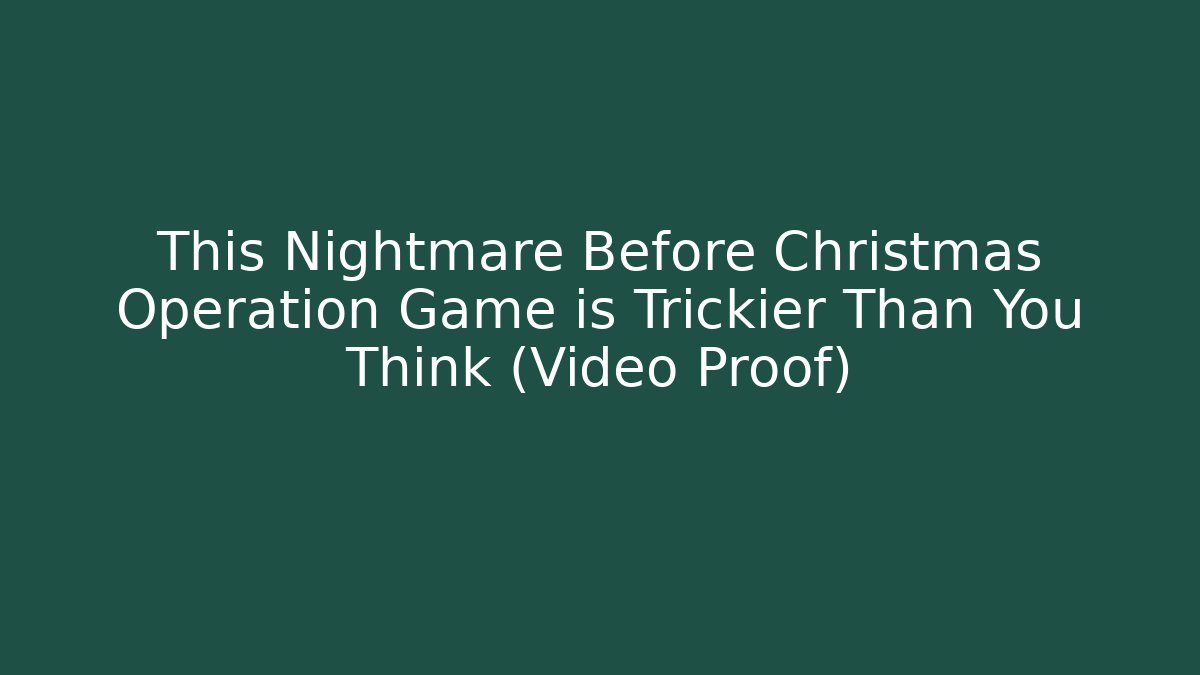 This Nightmare Before Christmas Operation Game is Trickier Than You Think (Video Proof)