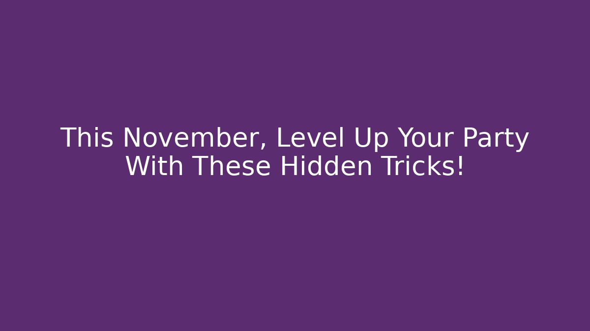 This November, Level Up Your Party With These Hidden Tricks! - Buddy Program