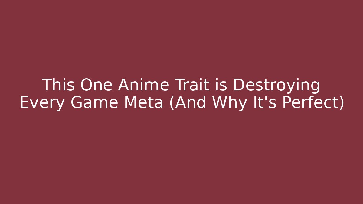 This One Anime Trait is Destroying Every Game Meta (And Why It’s Perfect) - Buddy Program