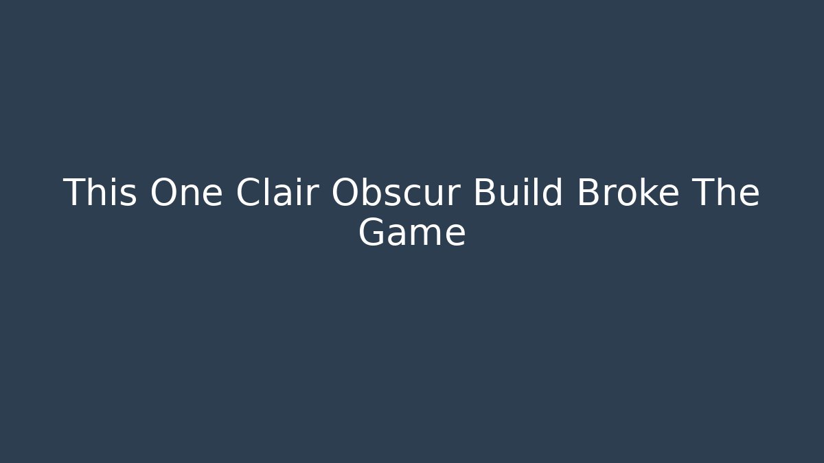 This One Clair Obscur Build Broke The Game