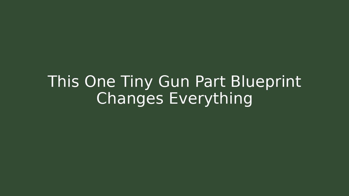 This One Tiny Gun Part Blueprint Changes Everything