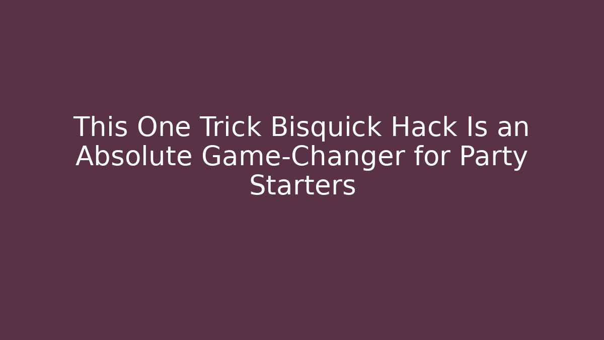 This One Trick Bisquick Hack Is an Absolute Game-Changer for Party Starters