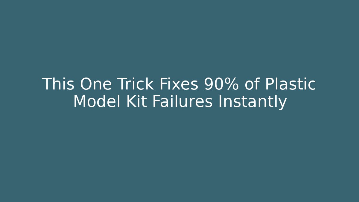 This One Trick Fixes 90% of Plastic Model Kit Failures Instantly