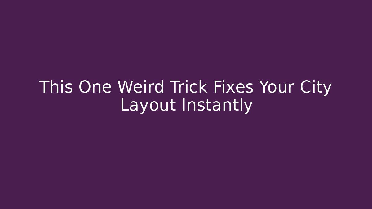 This One Weird Trick Fixes Your City Layout Instantly - Buddy Program
