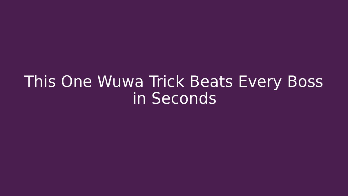 This One Wuwa Trick Beats Every Boss in Seconds