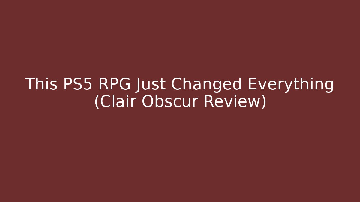 This PS5 RPG Just Changed Everything (Clair Obscur Review)