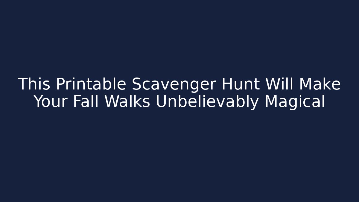 This Printable Scavenger Hunt Will Make Your Fall Walks Unbelievably Magical