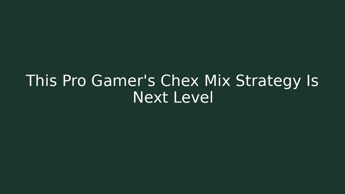 This Pro Gamer’s Chex Mix Strategy Is Next Level - Buddy Program