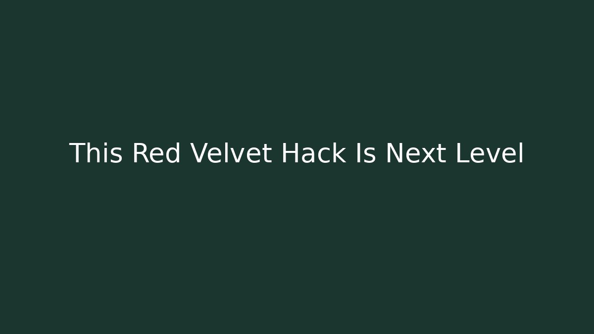 This Red Velvet Hack Is Next Level