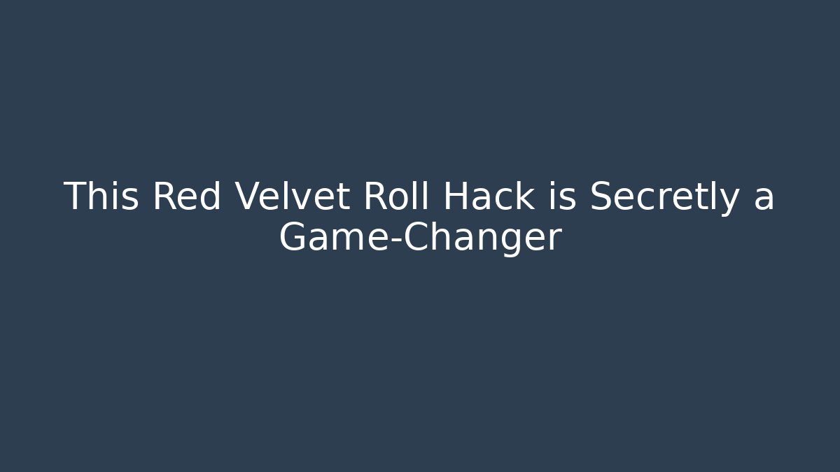 This Red Velvet Roll Hack is Secretly a Game-Changer