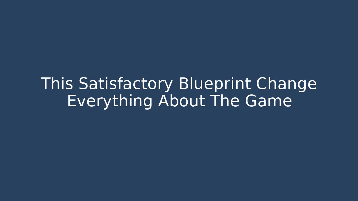This Satisfactory Blueprint Change Everything About The Game - Buddy Program