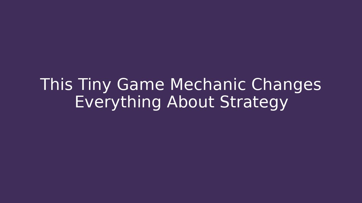 This Tiny Game Mechanic Changes Everything About Strategy