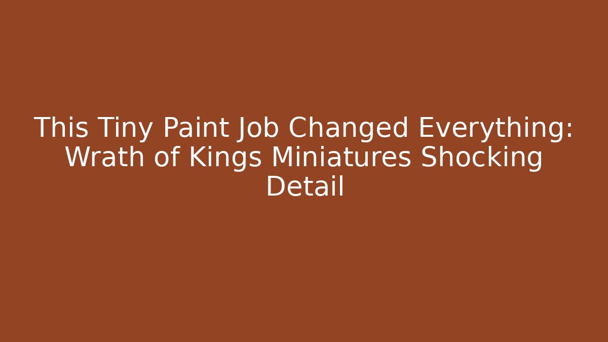This Tiny Paint Job Changed Everything: Wrath of Kings Miniatures Shocking Detail