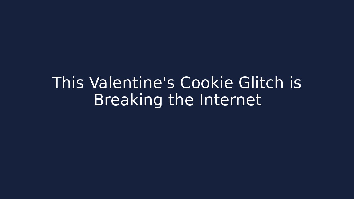 This Valentine's Cookie Glitch is Breaking the Internet - Buddy Program