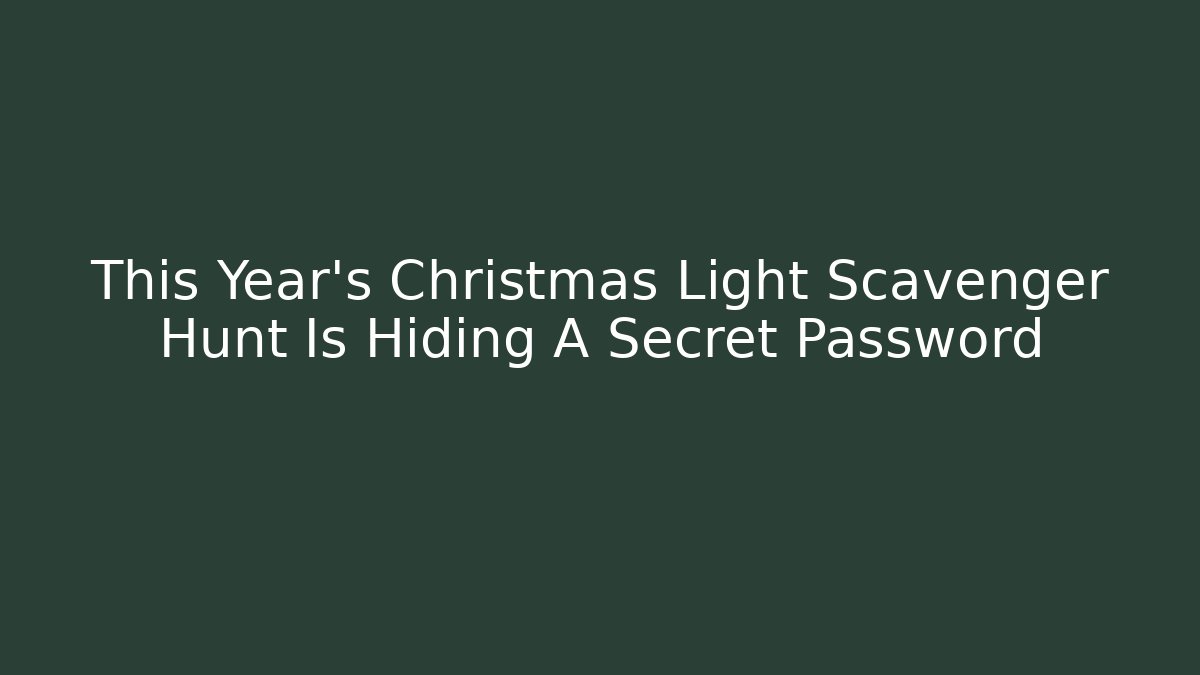 This Year's Christmas Light Scavenger Hunt Is Hiding A Secret Password