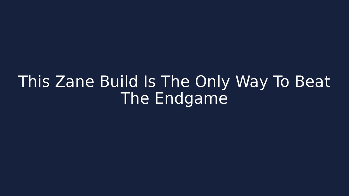 This Zane Build Is The Only Way To Beat The Endgame